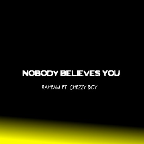 Nobody Believes You | Boomplay Music