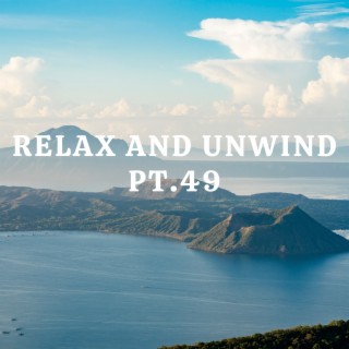 Relax And Unwind pt.49