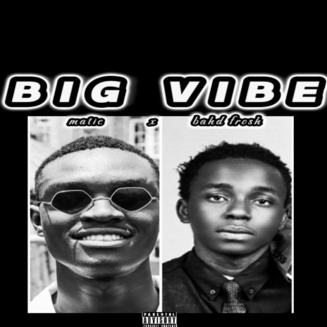 BIG VIBE (feat. BAHD FROSH) | Boomplay Music