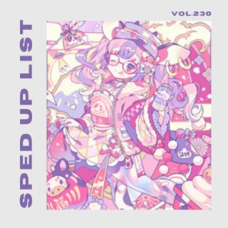 Sped Up List Vol.230 (sped up)
