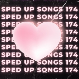 Sped Up Songs 174