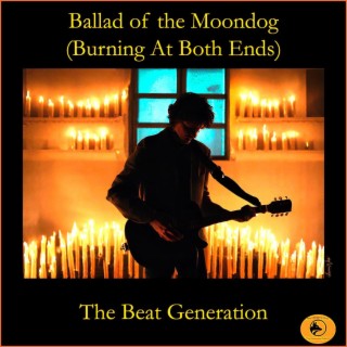 Ballad of the Moondog (Burning at Both Ends)