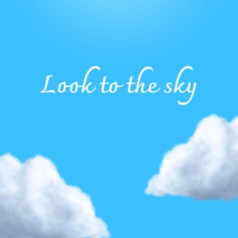 Look to the sky