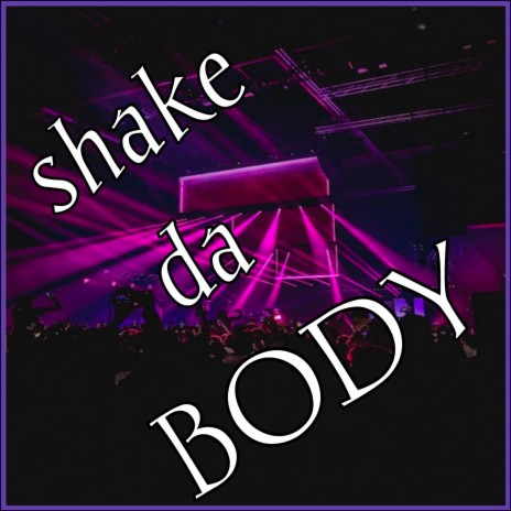 Shake da body | Boomplay Music