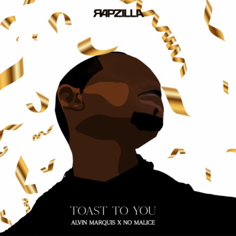 Toast To You ft. Rapzilla & No Malice | Boomplay Music