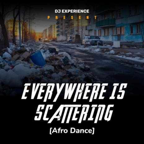 Everywhere Is Scattering (Afro Dance) | Boomplay Music
