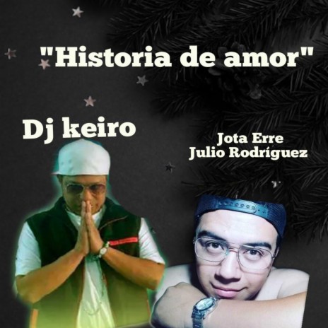 Historia de amor) ft. Julio Rodríguez (Jota Erre) | Boomplay Music