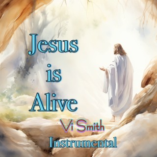 Jesus Is Alive