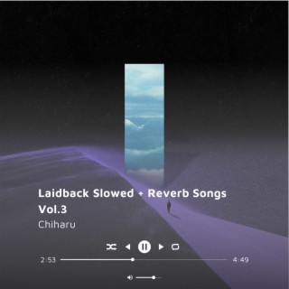 Laidback Slowed + Reverb Songs Vol.3