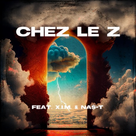 Chez Le Z ft. NA$-T & X.I.M | Boomplay Music