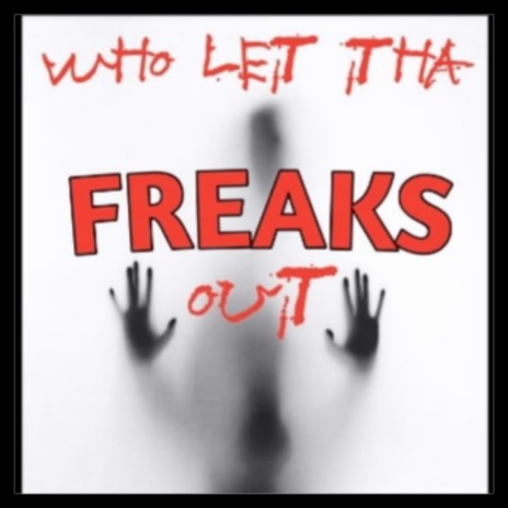 Who let tha freaks out | Boomplay Music