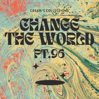 Change The World pt.96