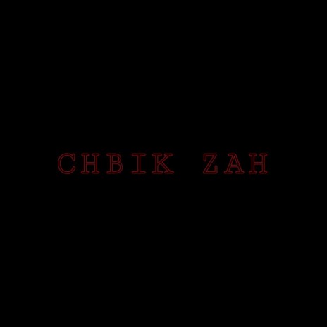 Chbik Zah | Boomplay Music