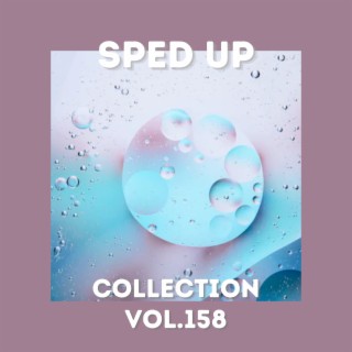 Sped Up Collection Vol.158 (Sped Up)