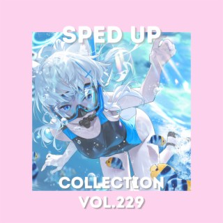 Sped Up Collection Vol.229 (Sped Up)
