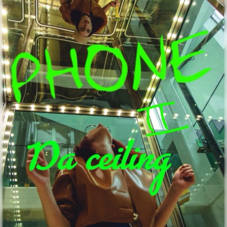 Phone 2 da ceiling | Boomplay Music