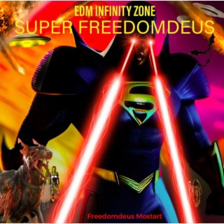 Super Freedomdeus (EDM Infinity Zone)