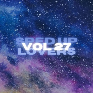 Sped Up Lovers Vol 27