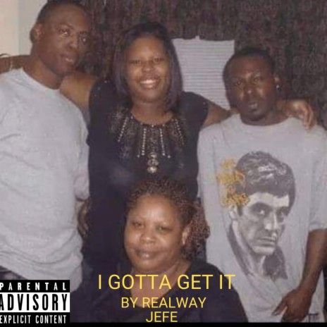 I Gotta Get It ft. My Mama | Boomplay Music