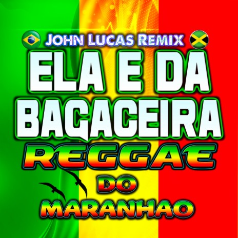 Ela é da Bagaceira (Reggae do Maranhão) | Boomplay Music