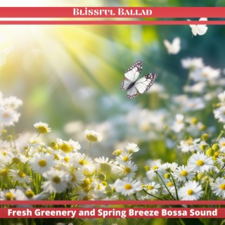 Fresh Greenery and Spring Breeze Bossa Sound