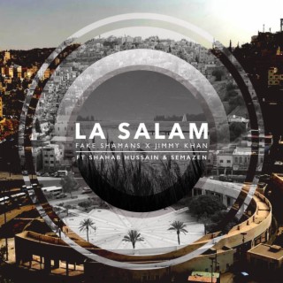 La Salam (Fake Shamans X Jimmy Khan FT. Shahab Hussain & Semazen)