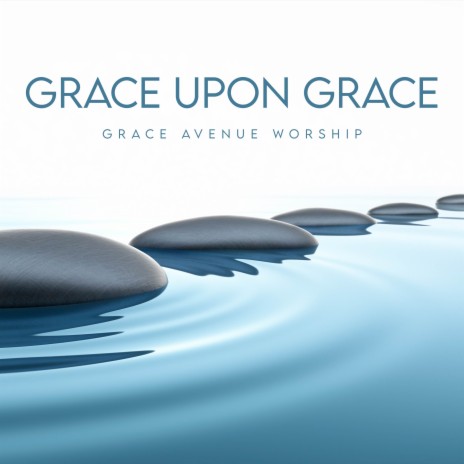 Grace Upon Grace | Boomplay Music