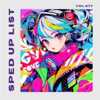 Sped Up List Vol.277 (sped up)