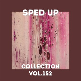 Sped Up Collection Vol.152 (Sped Up)