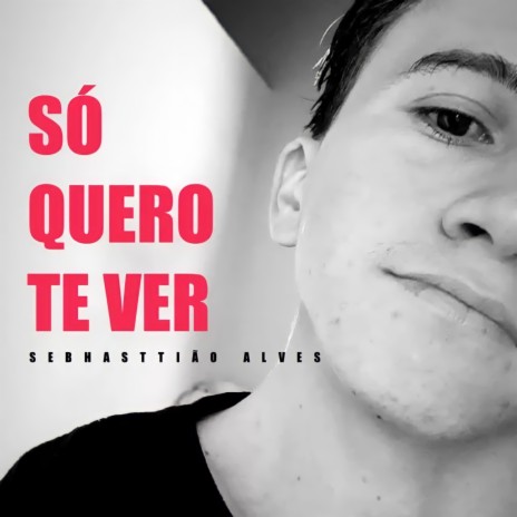 Só Quero Te Ver | Boomplay Music