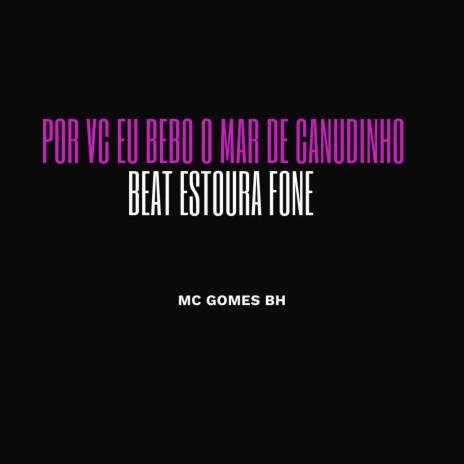 Por Vc Eu Bebo o Mar de Canudinho, Beat Estoura Fone | Boomplay Music