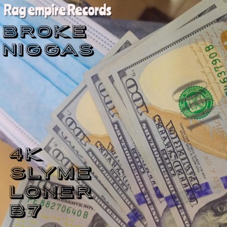 Broke Niggas ft. 4k Slyme & Loner b7 | Boomplay Music