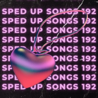 Sped Up Songs 192