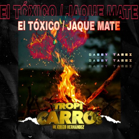 El Tóxico / Jaque Mate (Cover) ft. Gabby Tamez | Boomplay Music