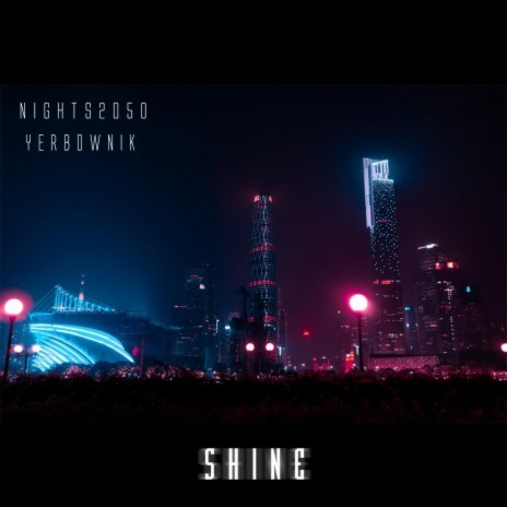 Shine ft. Nights2050 | Boomplay Music
