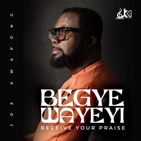 Begye Wayeyi (Receive Your Praise)
