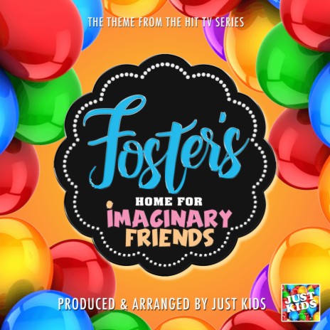 Foster's Home For Imaginary Friends Main Theme (From Foster's Home For Imaginary Friends) | Boomplay Music