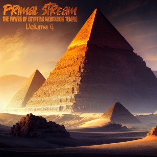 Primal Stream (The Power of Egyptian Meditation Temple), Vol. 4