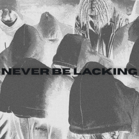 Never Be Lacking ft. Veesen, 4eyez, SENGO & YST | Boomplay Music