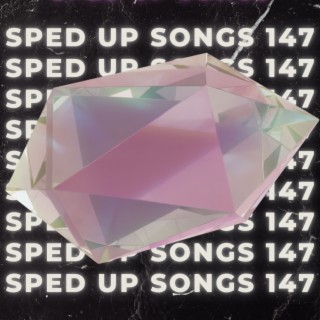 Sped Up Songs 147