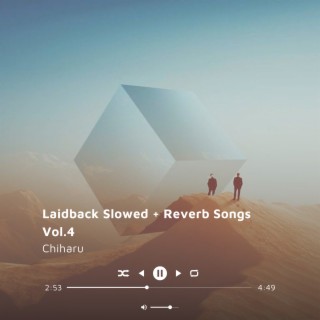 Laidback Slowed + Reverb Songs Vol.4