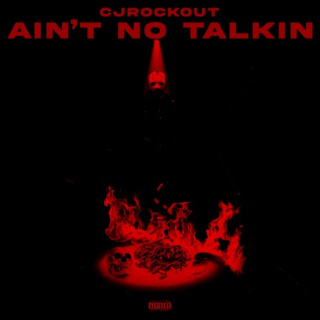 Aint no talkin ft. cjrockout | Boomplay Music