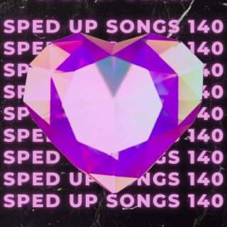 Sped Up Songs 140
