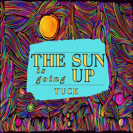 The Sun Is Going Up | Boomplay Music