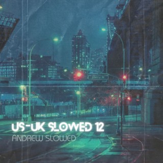 US-UK SLOWED SONGS VOL 12