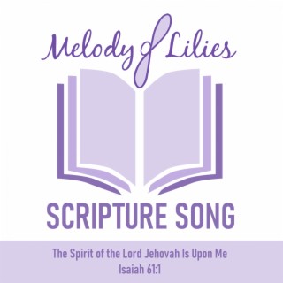 Scripture Song—The Spirit of the Lord Jehovah Is Upon Me (Isaiah 61:1)