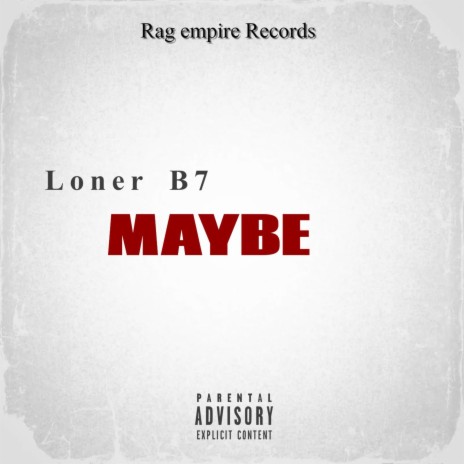 Maybe ft. Loner b7 | Boomplay Music