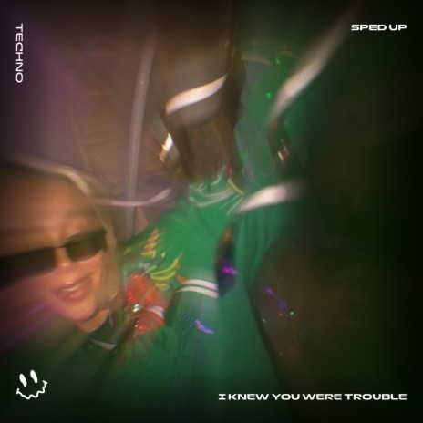 I KNEW YOU WERE TROUBLE - (TECHNO SPED UP) ft. BASSTON & Tazzy | Boomplay Music