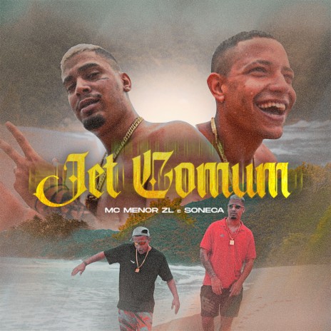 Jet Comum ft. Soneca | Boomplay Music