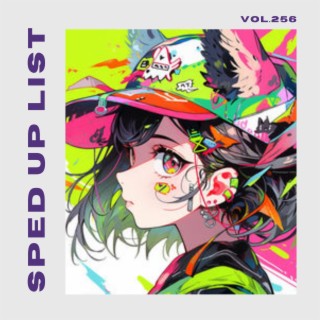 Sped Up List Vol.256 (sped up)